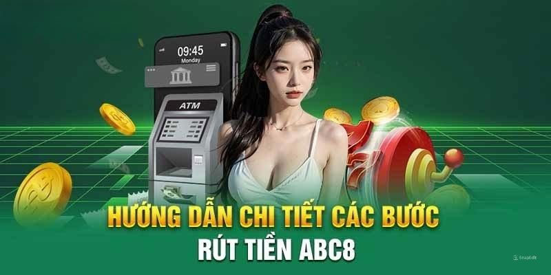 Hướng dẫn rút tiền Abc8